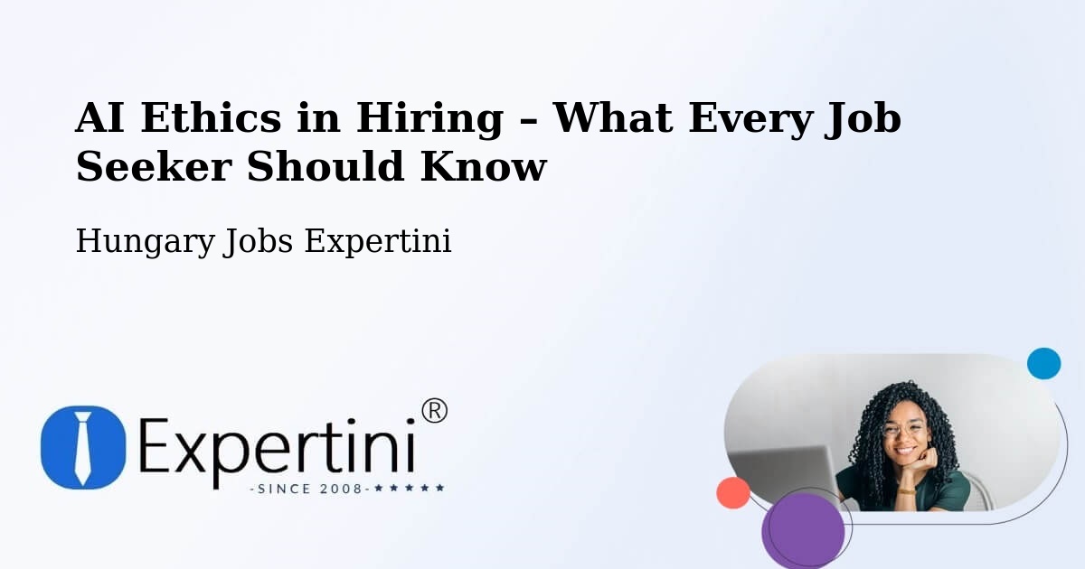 AI Ethics in Recruitment & Hiring – Herend - Herend, Hungary Jobs Expertini
