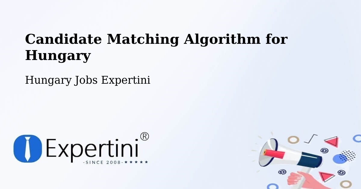 Candidate Matching Algorithm Overview – Herend - Hungary Jobs Expertini