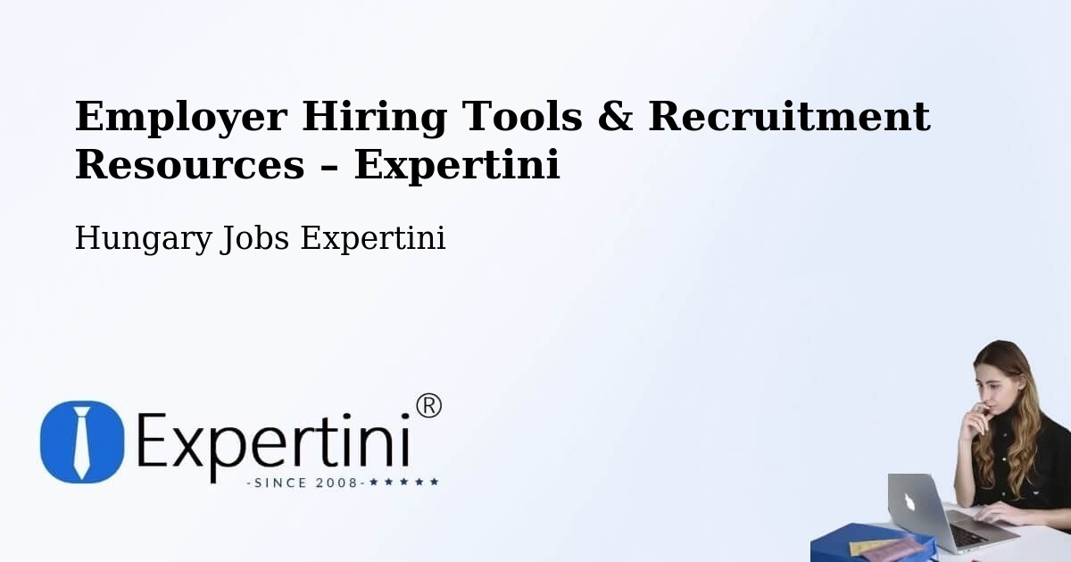 Employer Hiring Tools & Recruitment Resources – Herend - Herend, Hungary Jobs Expertini