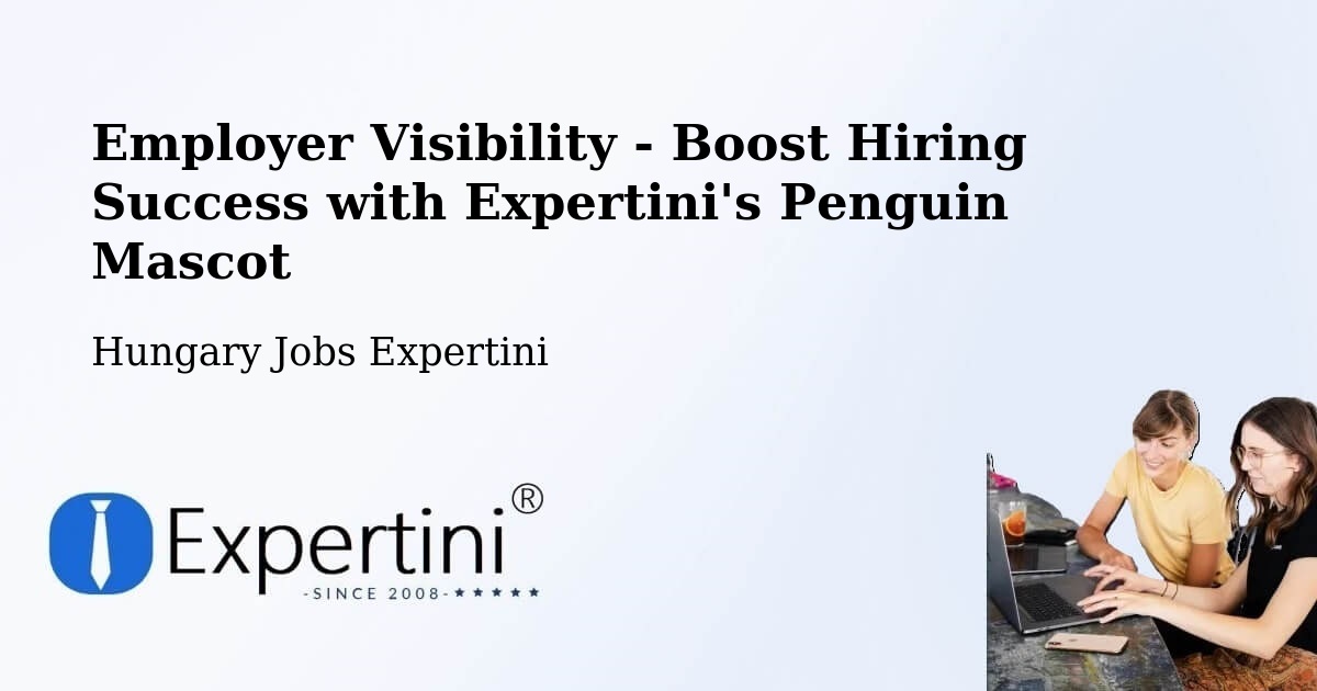 CV and Resume Visibility Optimization – Herend - Hungary Jobs Expertini
